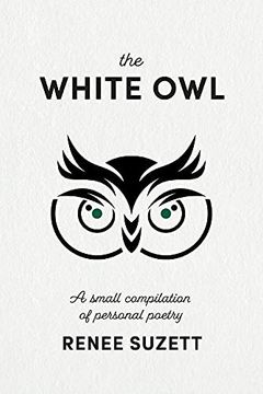 portada The White Owl: A Small Compilation of Personal Poetry (en Inglés)