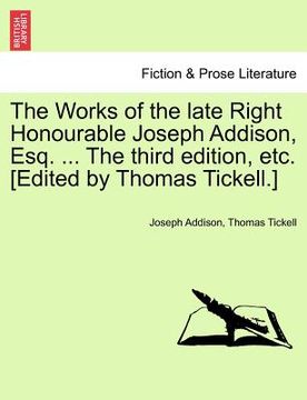 portada the works of the late right honourable joseph addison, esq. ... the third edition, etc. [edited by thomas tickell.]