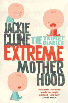 portada Extreme Motherhood: The Triplet Diaries (en Inglés)