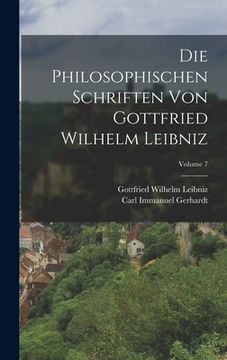 portada Die Philosophischen Schriften Von Gottfried Wilhelm Leibniz; Volume 7 (in German)
