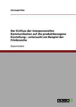 portada Der Einfluss der interpersonellen Kommunikation auf die produktbezogene Einstellung - untersucht am Beispiel der Filmbranche (German Edition)