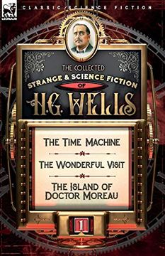 portada The Collected Strange & Science Fiction of h. G. Wells: Volume 1-The Time Machine, the Wonderful Visit & the Island of Doctor Moreau (en Inglés)