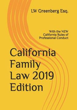 portada California Family Law 2019 Edition: With the NEW California Rules of Professional Conduct