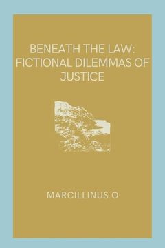portada Beneath the Law: Fictional Dilemmas of Justice (en Inglés)
