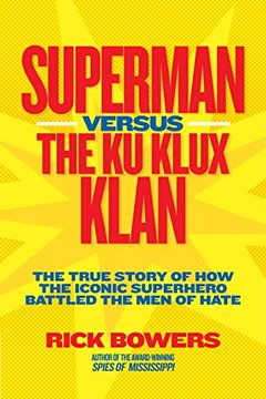 portada Superman Versus the ku Klux Klan: The True Story of how the Iconic Superhero Battled the men of Hate 