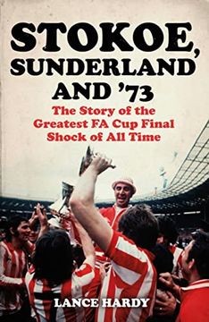 portada Stokoe, Sunderland and 73: The Story of the Greatest fa cup Final Shock of all Time (in English)