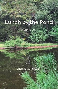 portada Lunch by the Pond: A chapbook (en Inglés)