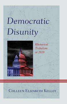 portada Democratic Disunity: Rhetorical Tribalism in 2020