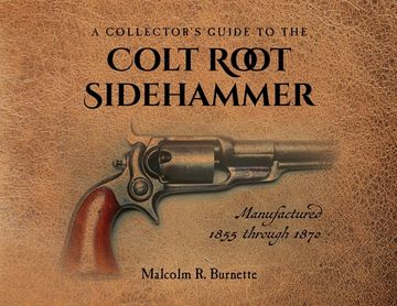 portada A Collector's Guide to the Colt Root Sidehammer: Manufactured 1855 through 1870 (in English)
