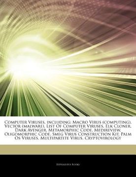 portada Articles on Computer Viruses, Including: Macro Virus (Computing), Vector (Malware), List of Computer Viruses, elk Cloner, Dark Avenger, Metamorphic co (in English)