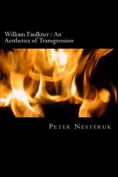 portada William Faulkner: An Aesthetics of Transgression: A Study in Excess, Identity and Exchange