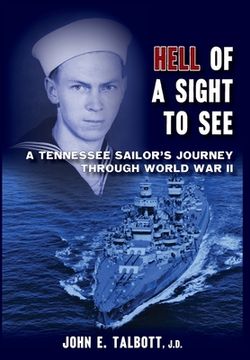 portada Hell of A Sight to See: A Tennessee Sailor's Journey Through World War II (en Inglés)