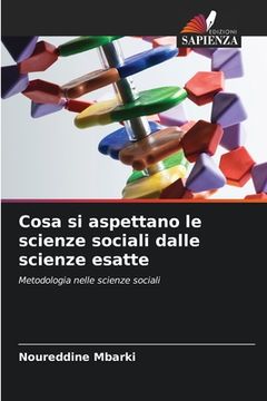 portada Cosa si aspettano le scienze sociali dalle scienze esatte (in Italian)