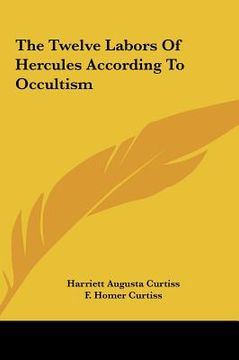 portada the twelve labors of hercules according to occultism the twelve labors of hercules according to occultism (en Inglés)