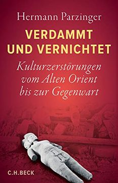 portada Verdammt und Vernichtet: Kulturzerstörungen vom Alten Orient bis zur Gegenwart (en Alemán)