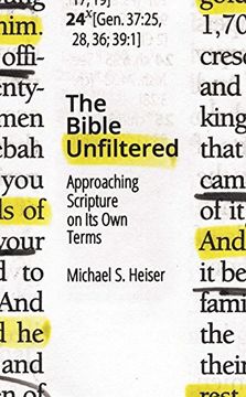 portada The Bible Unfiltered: Approaching Scripture on Its Own Terms (en Inglés)