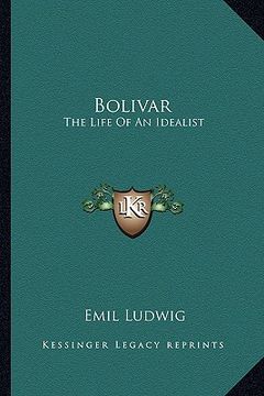portada bolivar: the life of an idealist (en Inglés)