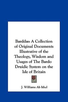 portada barddas: a collection of original documents illustrative of the theology, wisdom and usages of the bardo druidic system on the (en Inglés)