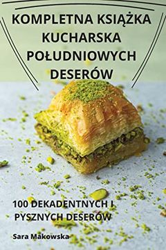 portada Kompletna KsiĄŻka Kucharska Poludniowych Deserów (in Polaco)