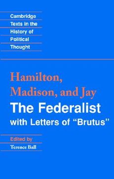 portada The Federalist: With Letters of "Brutus" (Cambridge Texts in the History of Political Thought) 