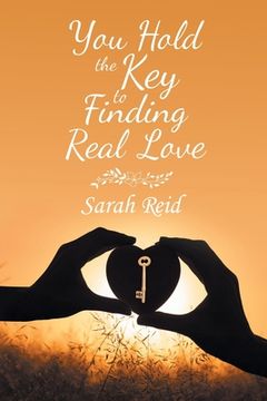 portada You Hold the Key to Finding Real Love (en Inglés)