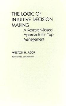 portada the logic of intuitive decision making: a research-based approach for top management (en Inglés)