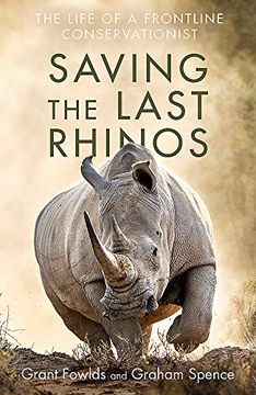 portada Saving the Last Rhinos: One Man'S Fight to Save Africa'S Endangered Animals (en Inglés)