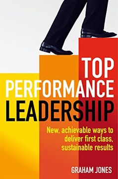 portada Top Performance Leadership: A Dynamic and Achievable new Approach to Delivering First-Class, Sustainable Results (en Inglés)