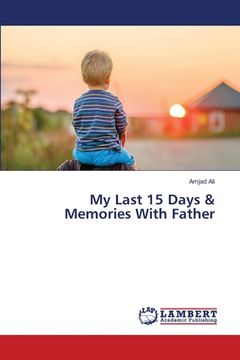 portada My Last 15 Days & Memories With Father (en Inglés)