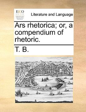 portada ars rhetorica; or, a compendium of rhetoric. (in English)