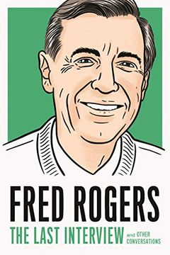 portada Fred Rogers: The Last Interview: And Other Conversations (The Last Interview Series)