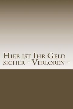 portada Hier Ist Ihr Geld Sicher - Verloren (in German)