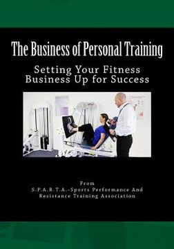 portada The Business of Personal Training: Setting Your Fitness Business Up for Success (in English)