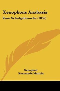 portada xenophons anabasis: zum schulgebrauche (1852) (en Inglés)