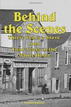behind the scenes - thirty years a slave, and four years in the white (en Inglés)