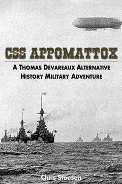portada CSS Appomattox: A Thomas Devareaux Alternative History Military Adventure (en Inglés)