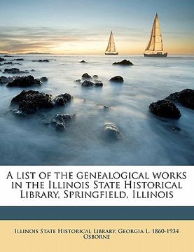 portada a list of the genealogical works in the illinois state historical library, springfield, illinois