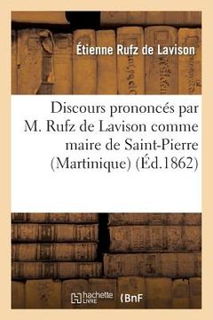portada Discours Prononcés Par M. Rufz de Lavison Comme Maire de Saint-Pierre (Martinique) (in French)