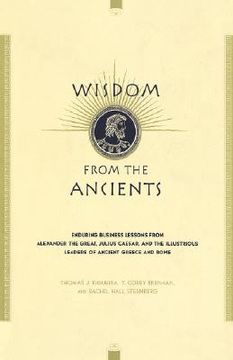 portada wisdom from the ancients: enduring business lessons from alexander the great, julius caesar, and the illustrious leaders of ancient greece and r