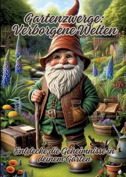 portada Gartenzwerge: Verborgene Welten: Entdecke die Geheimnisse in deinem Garten (en Alemán)