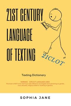 portada 21St Century Language of Texting: 1St Edition (en Inglés)