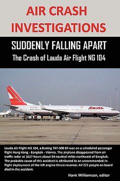 portada air crash investigations: suddenly falling apart the crash of lauda air flight ng 004 (en Inglés)