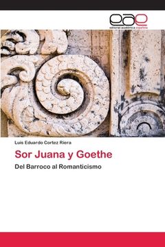 portada Sor Juana y Goethe: Del Barroco al Romanticismo (in Spanish)