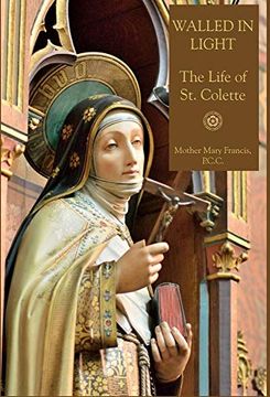 portada Walled in Light: The Life of st. Colette (in English)