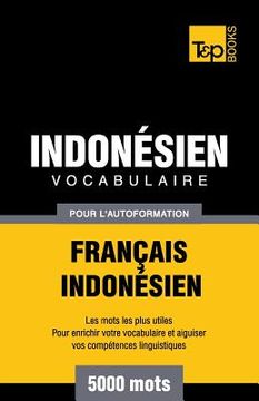 portada Vocabulaire Français-Indonésien pour l'autoformation - 5000 mots les plus courants