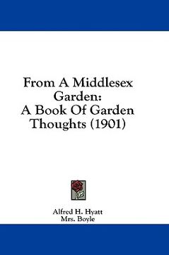 portada from a middlesex garden: a book of garden thoughts (1901) (en Inglés)