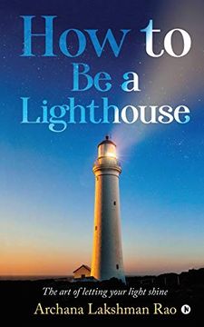 portada How to be a Lighthouse: The art of Letting Your Light Shine 
