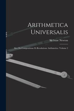 portada Arithmetica Universalis: Sive De Compositione Et Resolutione Arithmetica Volume 2 (in English)