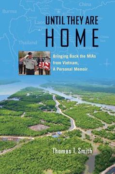 Until They Are Home: Bringing Back the MIAs from Vietnam, a Personal Memoir (en Inglés)