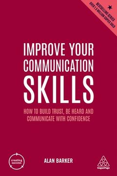 portada Improve Your Communication Skills: How to Build Trust, be Heard and Communicate With Confidence (Creating Success, 2) 